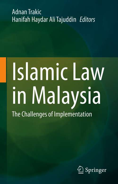 Book cover of Islamic Law in Malaysia: The Challenges of Implementation (1st ed. 2021)