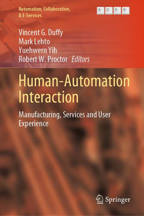 Book cover of Human-Automation Interaction: Manufacturing, Services and User Experience (1st ed. 2023) (Automation, Collaboration, & E-Services #10)