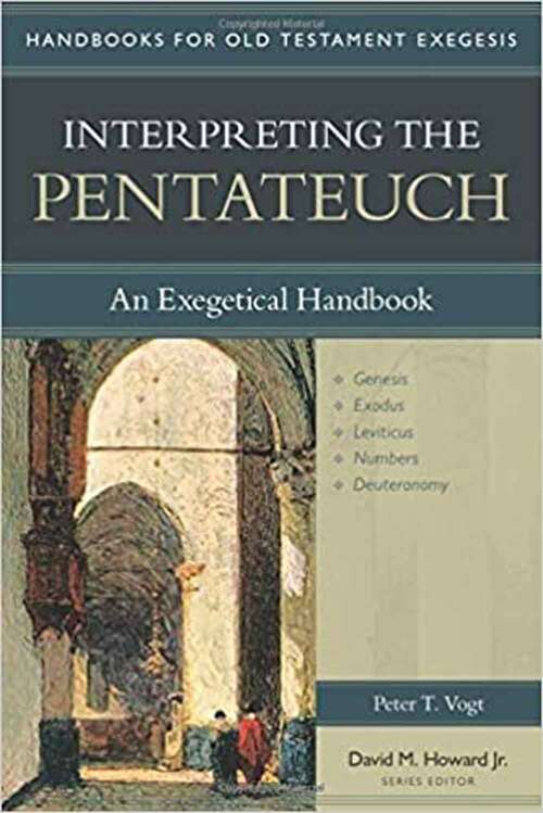 Interpreting the Pentateuch: An Exegetical Handbook (Handbooks for Old Testament Exegesis)