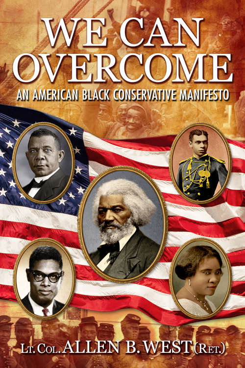Book cover of We Can Overcome: An American Black Conservative Manifesto