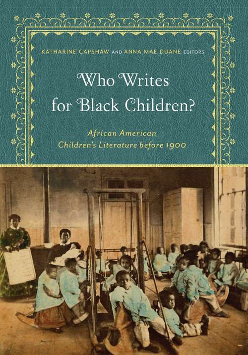 Who Writes for Black Children?: African American Children’s Literature before 1900
