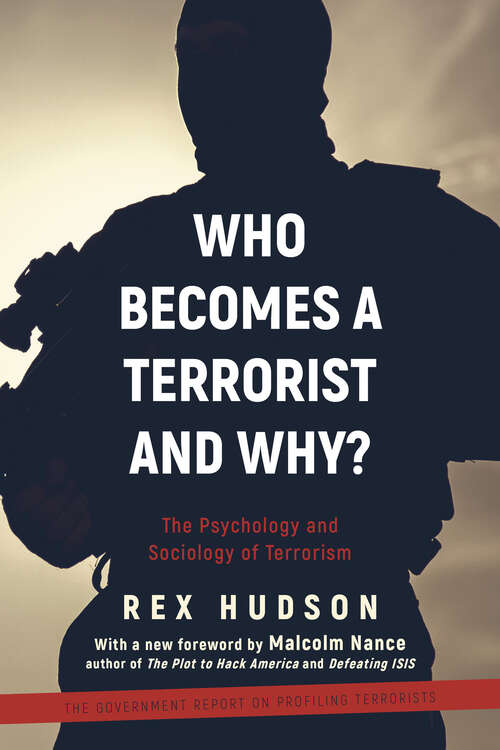 Who Becomes a Terrorist and Why?: The Psychology and Sociology of Terrorism (Lyons Press Ser.)