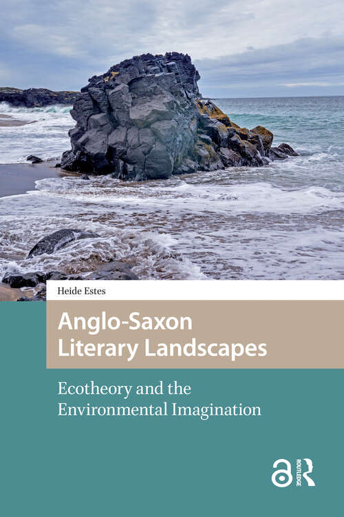 Book cover of Anglo-Saxon Literary Landscapes: Ecotheory and the Environmental Imagination (1) (Environmental Humanities in Pre-modern Cultures)