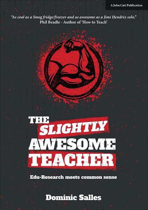 Book cover of The Slightly Awesome Teacher: Edu-research Meets Common Sense