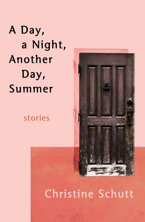 A Day, a Night, Another Day, Summer: Stories
