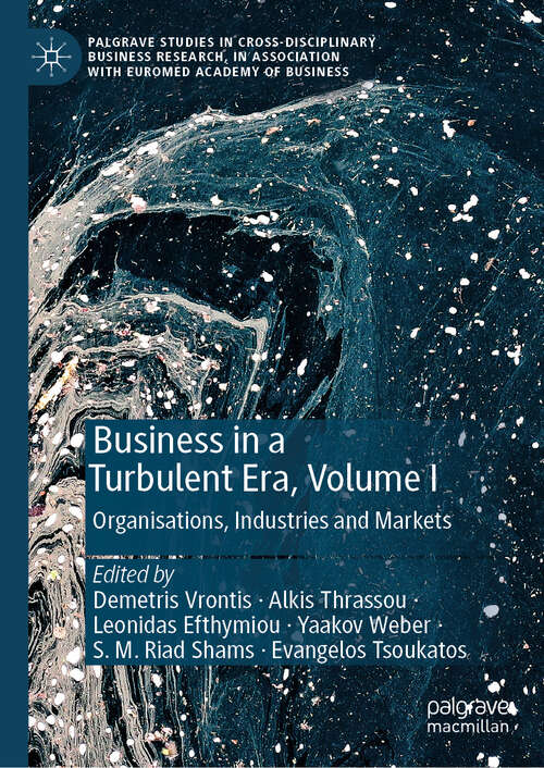 Book cover of Business in a Turbulent Era, Volume I: Organisations, Industries and Markets (Palgrave Studies in Cross-disciplinary Business Research, In Association with EuroMed Academy of Business)