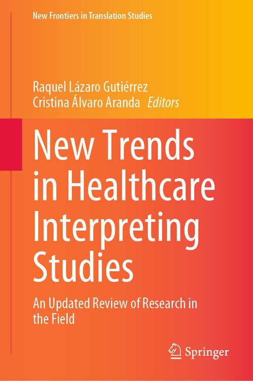 Book cover of New Trends in Healthcare Interpreting Studies: An Updated Review of Research in the Field (1st ed. 2023) (New Frontiers in Translation Studies)