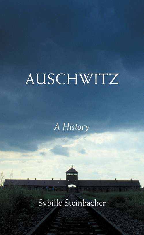 Book cover of Auschwitz: A History