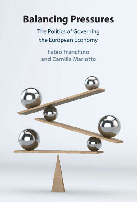 Book cover of Balancing Pressures: The Politics of Governing the European Economy