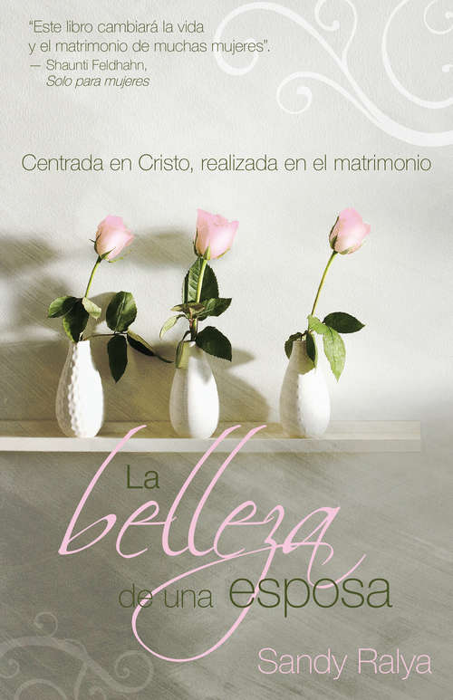 Book cover of La Belleza de una esposa: Centrada en Cristo, realizada en el matrimonio