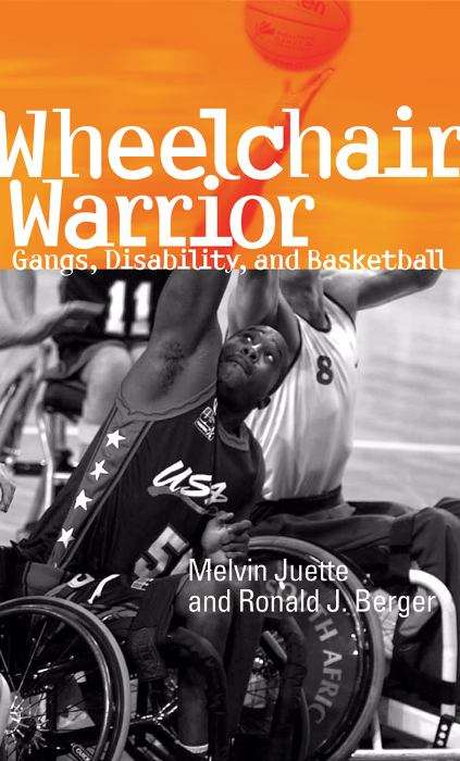 Book cover of Wheelchair Warrior: Gangs, Disability, and Basketball