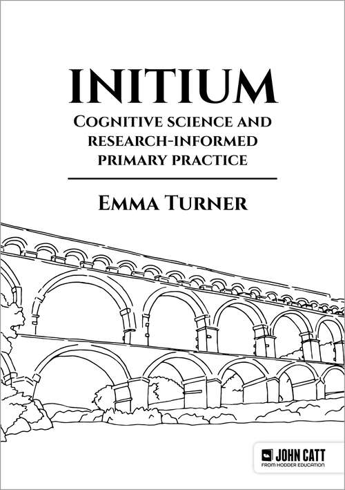 Book cover of Initium: Cognitive science and research-informed primary practice