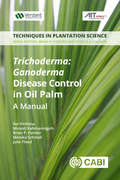 Trichoderma: A Manual (Techniques in Plantation Science)