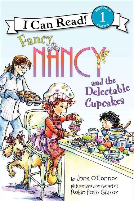 Book cover of Fancy Nancy and the Delectable Cupcakes (I Can Read!: Level 1)