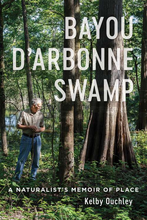Book cover of Bayou D’Arbonne Swamp: A Naturalist’s Memoir of Place
