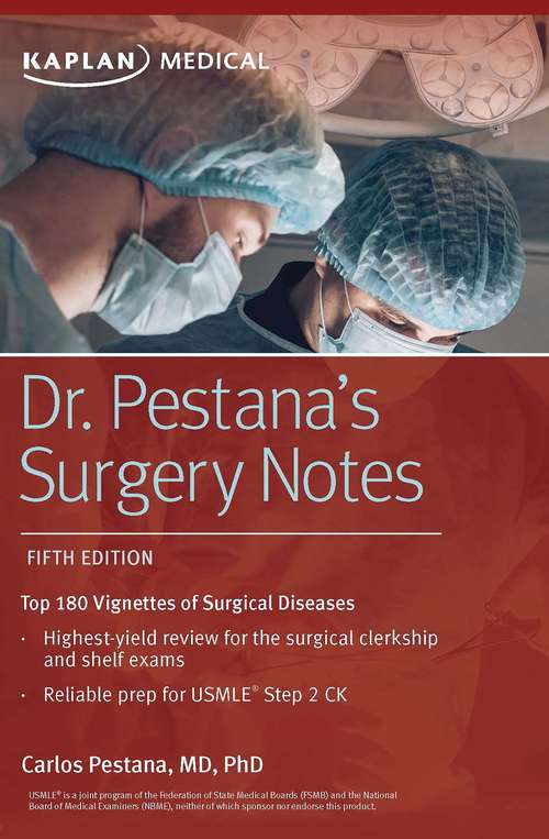 Dr. Pestana's Surgery Notes: Top 180 Vignettes of Surgical Diseases (Kaplan Test Prep)