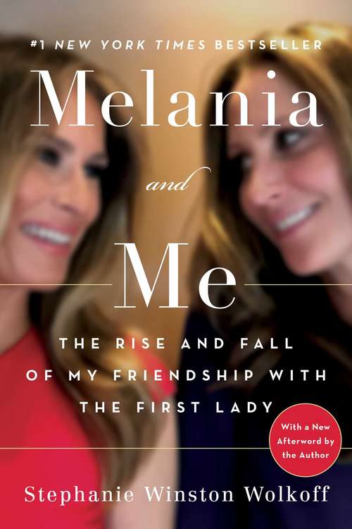 Book cover of Melania and Me: The Rise and Fall of My Friendship with the First Lady