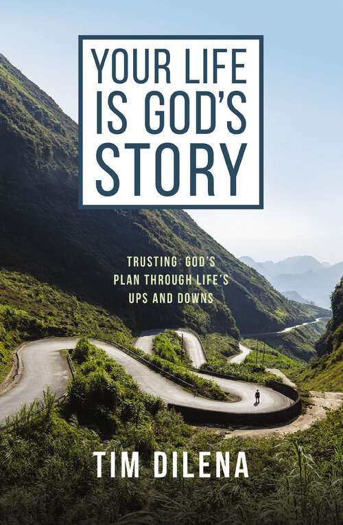 Book cover of Your Life is God's Story: Trusting God’s Plan Through Life’s Ups and Downs