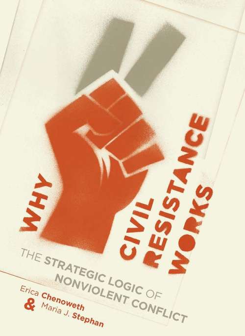 Book cover of Why Civil Resistance Works: The Strategic Logic of Nonviolent Conflict
