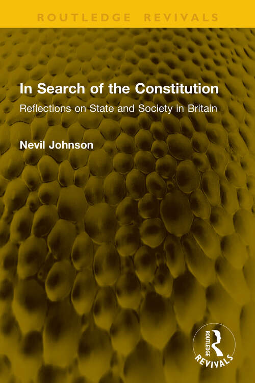 Book cover of In Search of the Constitution: Reflections on State and Society in Britain (1) (Routledge Revivals)