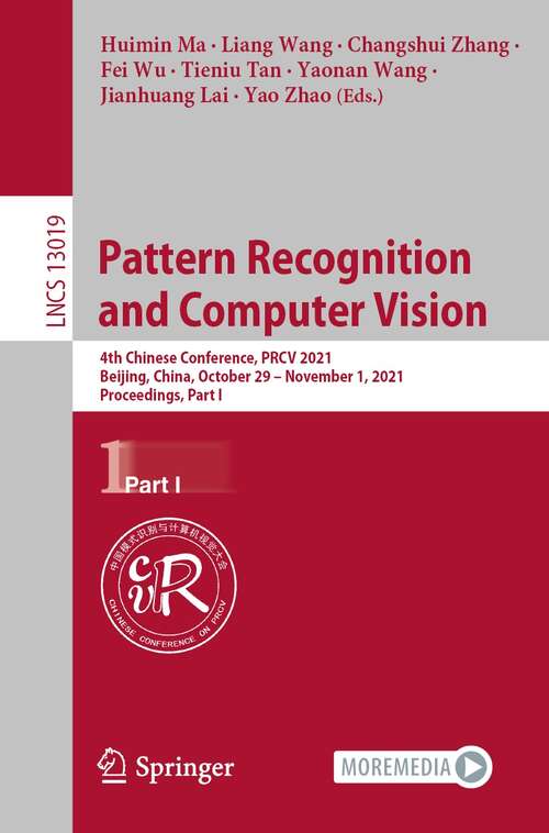 Pattern Recognition and Computer Vision: 4th Chinese Conference, PRCV 2021, Beijing, China, October 29 – November 1, 2021, Proceedings, Part I (Lecture Notes in Computer Science #13019)