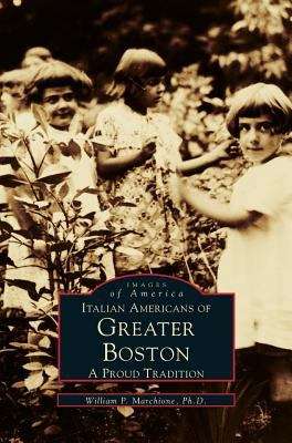 Book cover of The Italian Americans of Greater Boston : A Proud Tradition (Images of America)