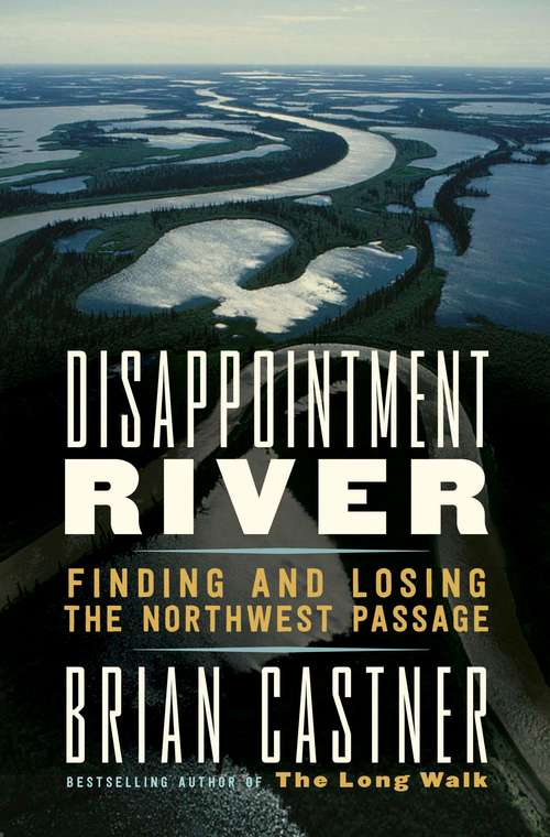 Book cover of Disappointment River: Finding and Losing the Northwest Passage