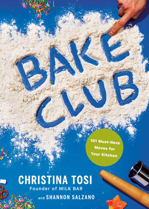 Book cover of Bake Club: 101 Must-Have Moves for Your Kitchen: A Cookbook