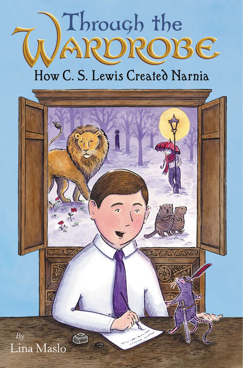 Book cover of Through the Wardrobe: How C. S. Lewis Created Narnia