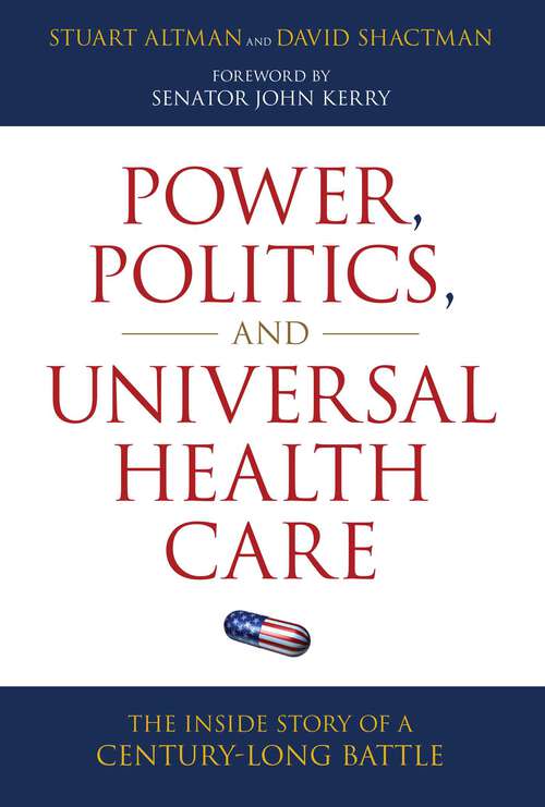 Book cover of Power, Politics, and Universal Health Care: The Inside Story of a Century-Long Battle