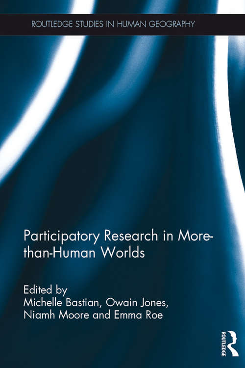 Participatory Research in More-than-Human Worlds (Routledge Studies in Human Geography)