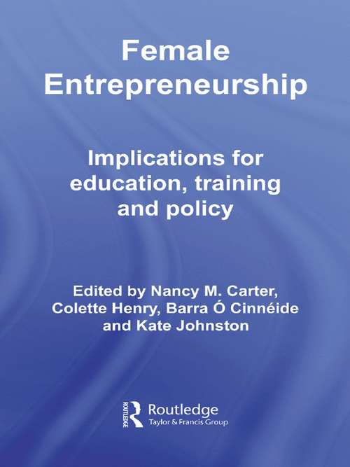 Female Entrepreneurship: Implications for Education, Training and Policy (Routledge Advances in Management and Business Studies)