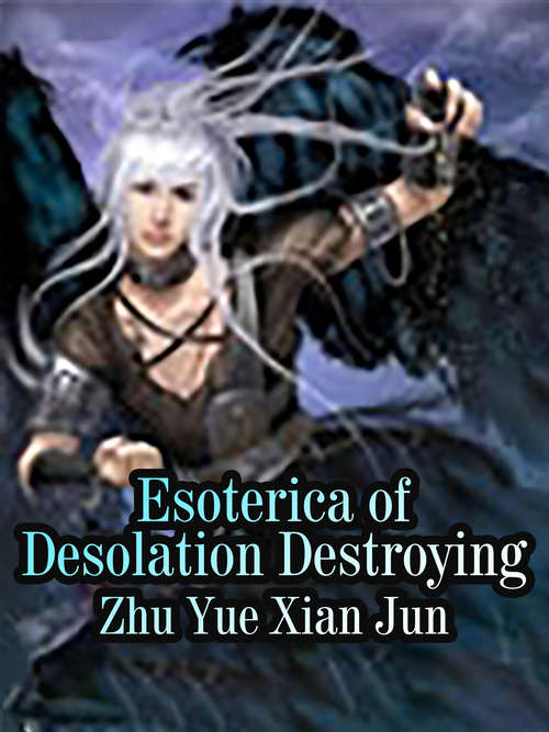Esoterica of Desolation Destroying: Volume 1 (Volume 1 #1)