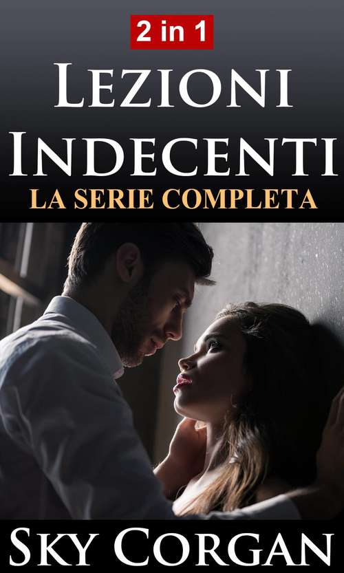 Book cover of Lezioni Indecenti: La Serie Completa