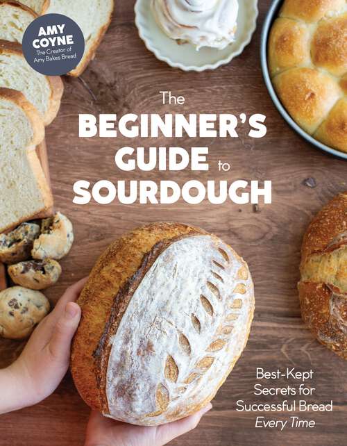 Book cover of The Beginner's Guide to Sourdough: Best-Kept Secrets for Successful Bread Every Time﻿