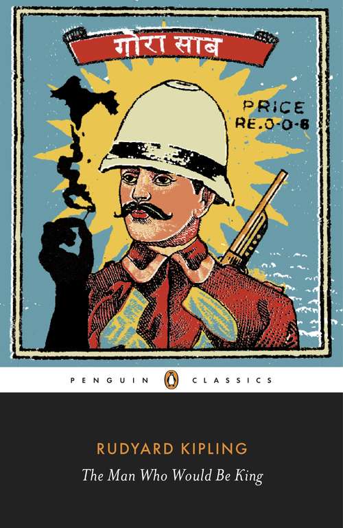 Book cover of The Man Who Would Be King: Selected Stories of Rudyard Kipling