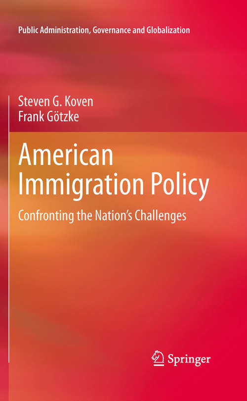 American Immigration Policy: Confronting the Nation's Challenges (Public Administration, Governance and Globalization #1)