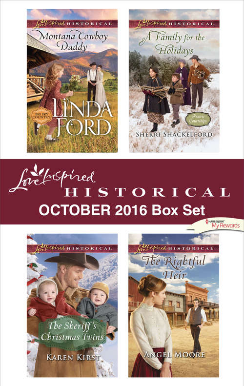 Harlequin Love Inspired Historical October 2016 Box Set: Montana Cowboy Daddy\The Sheriff's Christmas Twins\A Family for the Holidays\The Rightful Heir