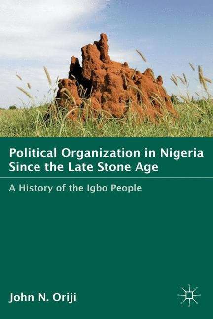 Book cover of Political Organization in Nigeria since the Late Stone Age: A History of the Igbo People