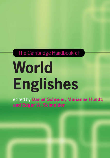 The Cambridge Handbook of World Englishes (Cambridge Handbooks in Language and Linguistics)