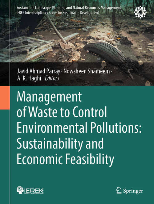 Book cover of Management of Waste to Control Environmental Pollutions: Sustainability and Economic Feasibility (Sustainable Landscape Planning and Natural Resources Management)