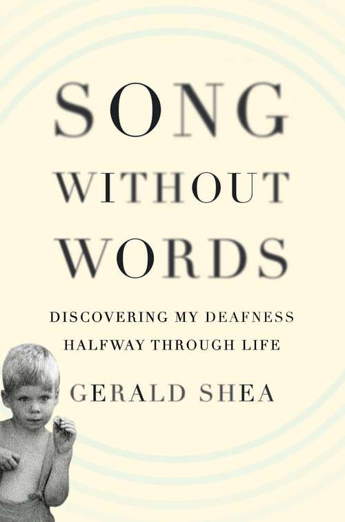 Book cover of Song Without Words: Discovering My Deafness Halfway through Life