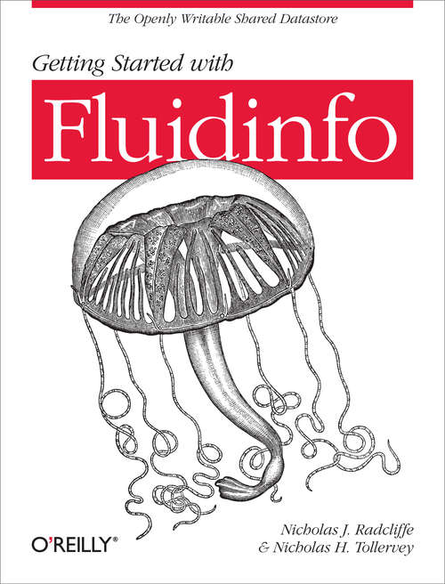 Getting Started with Fluidinfo: Online Information Storage and Search Platform (Oreilly And Associate Ser.)