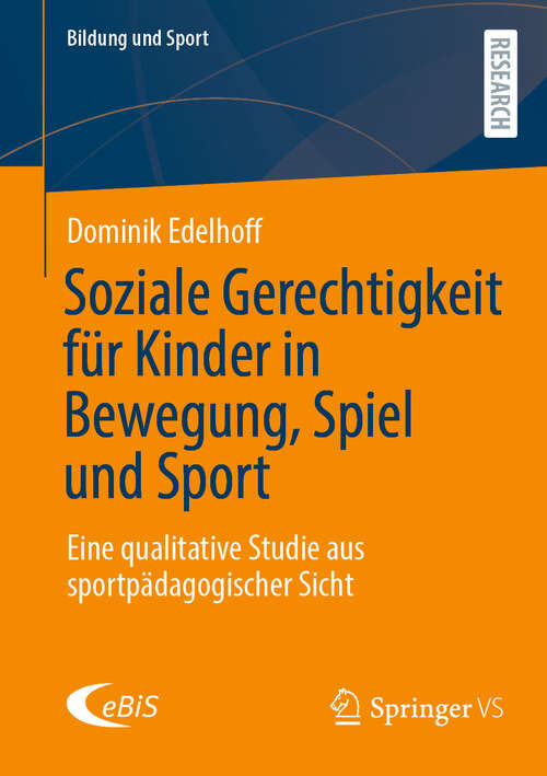 Book cover of Soziale Gerechtigkeit für Kinder in Bewegung, Spiel und Sport: Eine qualitative Studie aus sportpädagogischer Sicht (Bildung und Sport #41)