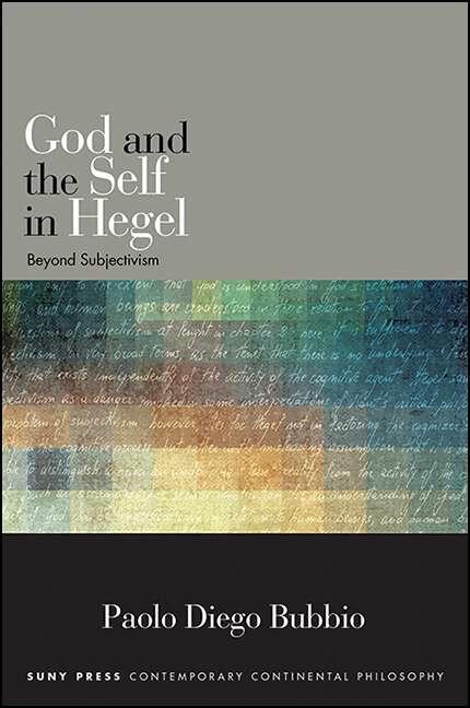 Book cover of God and the Self in Hegel: Beyond Subjectivism (SUNY series in Contemporary Continental Philosophy)