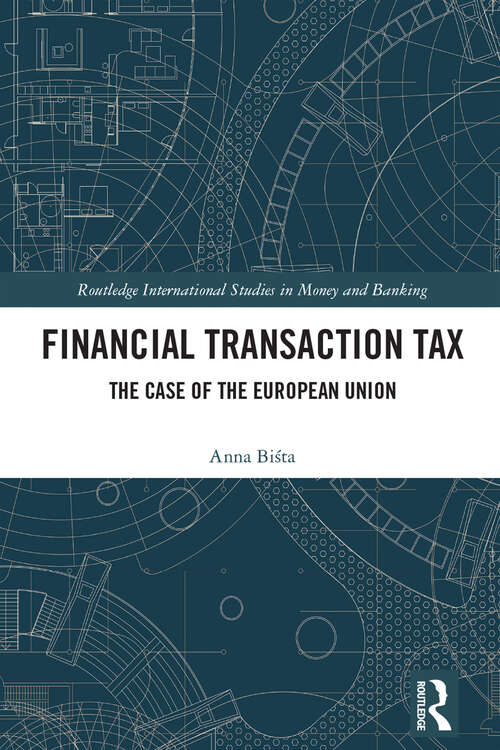 Book cover of Financial Transaction Tax: The Case of the European Union (1) (Routledge International Studies in Money and Banking)