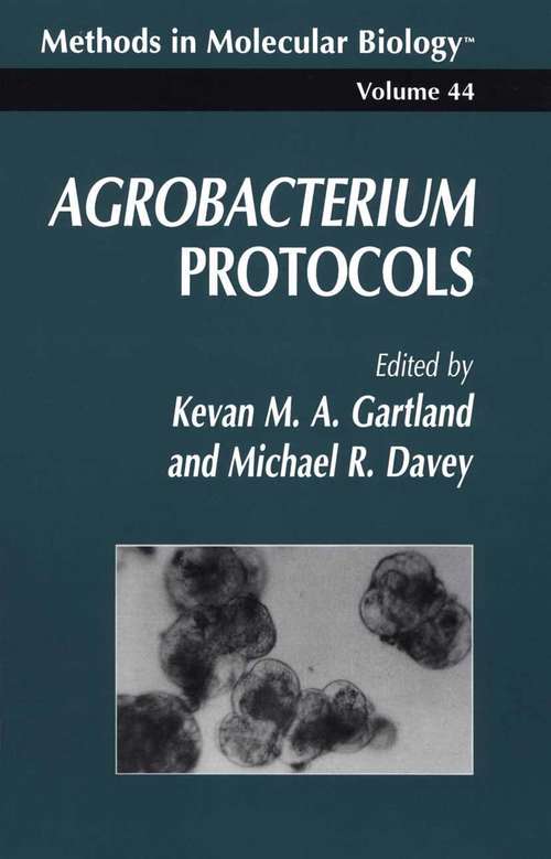 Agrobacterium Protocols (Methods in Molecular Biology #44)