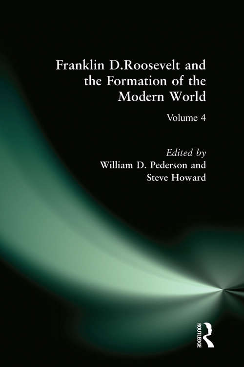 Franklin D.Roosevelt and the Formation of the Modern World (Library Of Franklin D. Roosevelt Studies #Vol. 4)