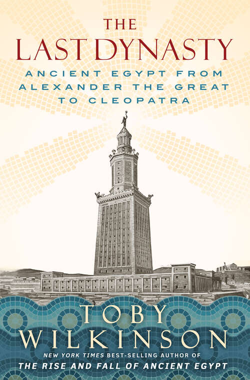 Book cover of The Last Dynasty: Ancient Egypt from Alexander the Great to Cleopatra