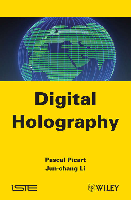 Digital Holography (Wiley-iste Ser.)